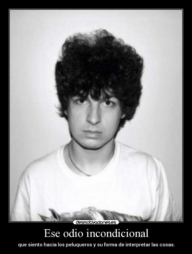 Ese odio incondicional - 