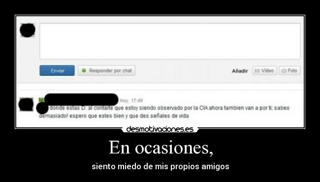 En ocasiones, - siento miedo de mis propios amigos