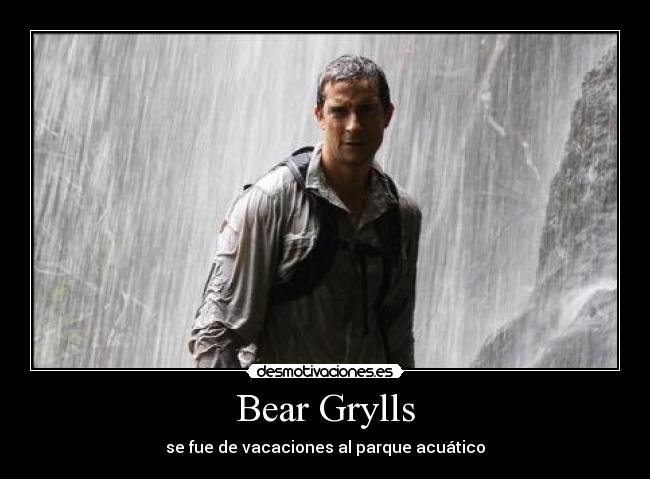 Bear Grylls - se fue de vacaciones al parque acuático