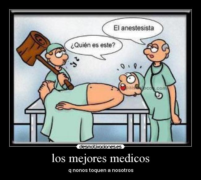 los mejores medicos - q nonos toquen a nosotros
