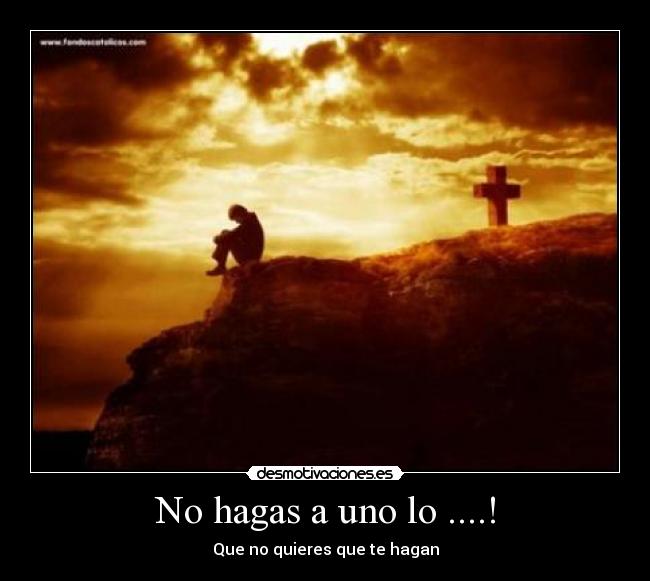 No hagas a uno lo ....! - 