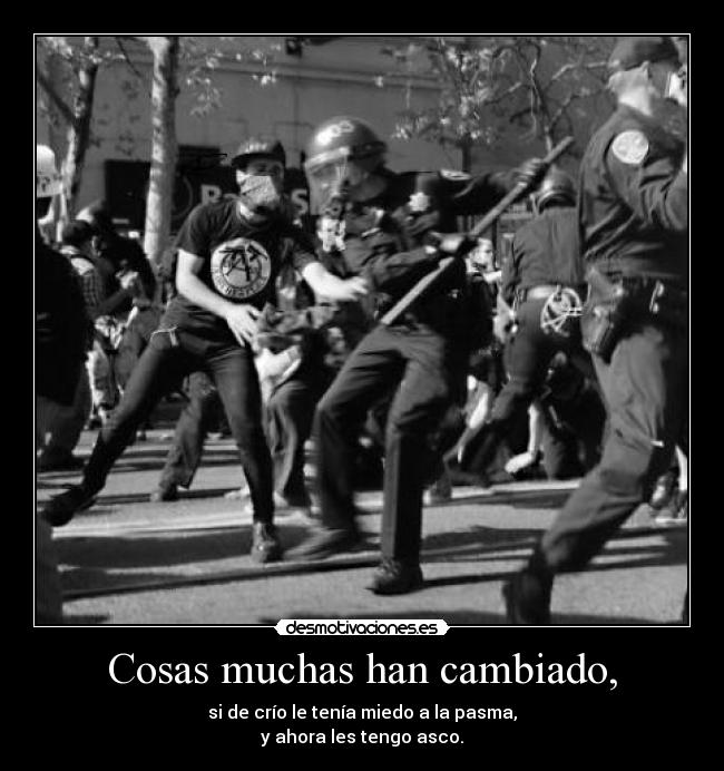 Cosas muchas han cambiado, -