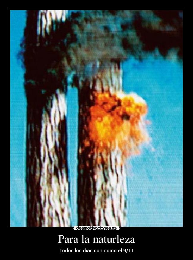 Para la naturleza - todos los días son como el 9/11