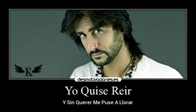 Yo Quise Reir - Y Sin Querer Me Puse A Llorar