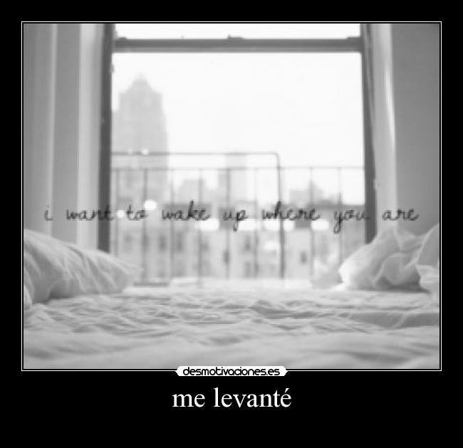me levanté - 