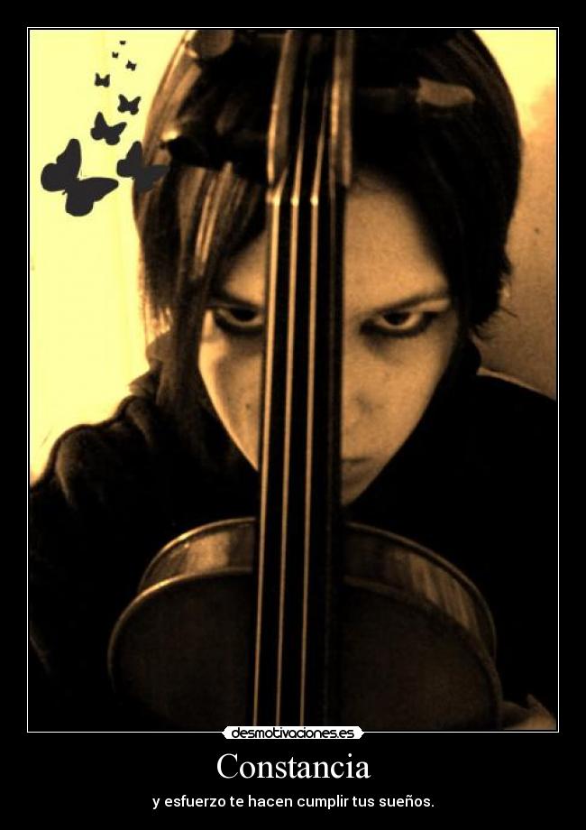 Constancia - y esfuerzo te hacen cumplir tus sueños.