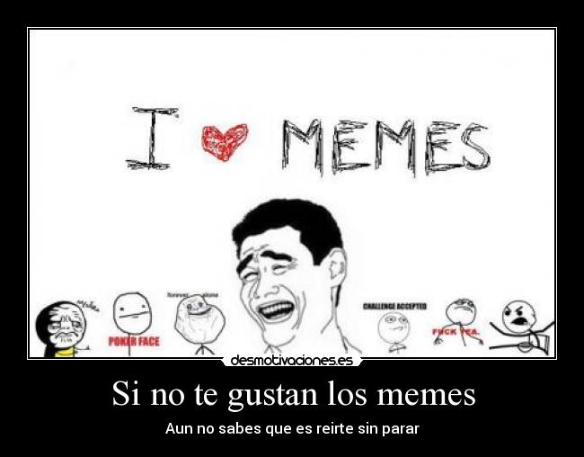 Si no te gustan los memes -