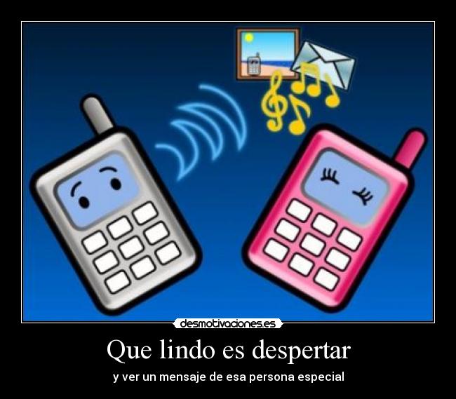 Que lindo es despertar - y ver un mensaje de esa persona especial