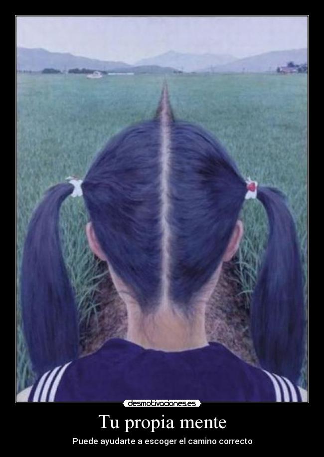 Tu propia mente - Puede ayudarte a escoger el camino correcto