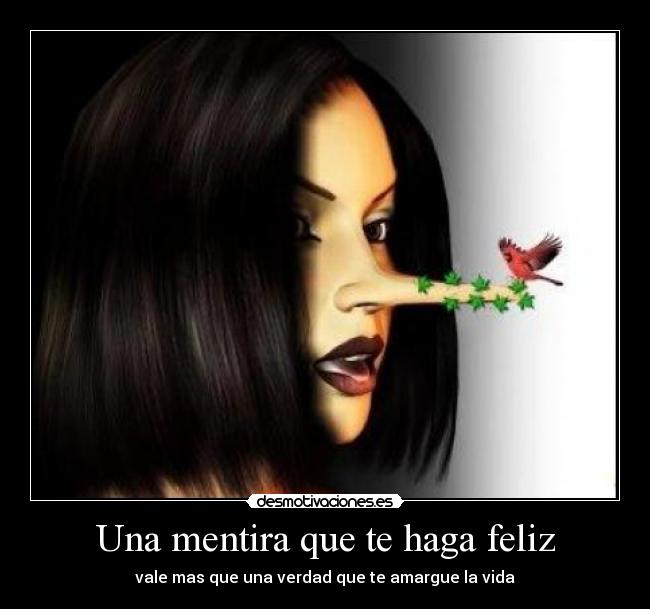 Una mentira que te haga feliz -