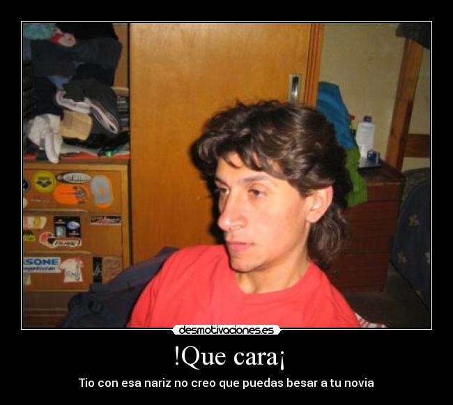 !Que cara¡ - 