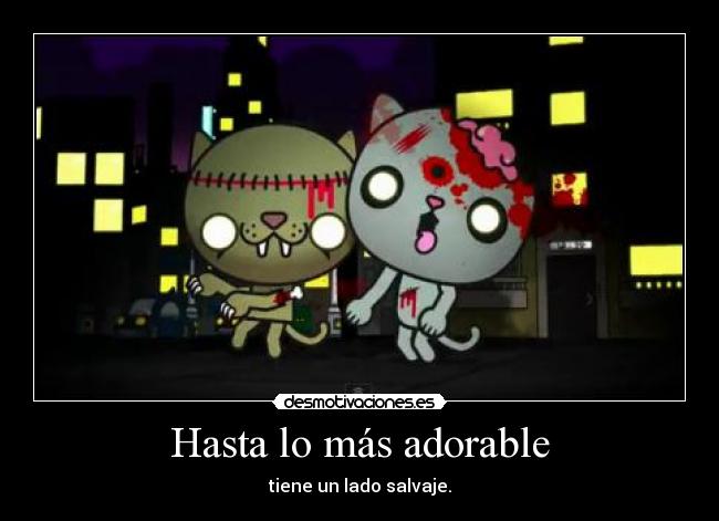 Hasta lo más adorable - 