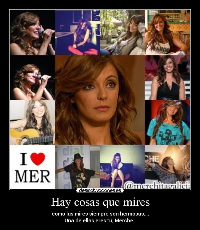 Hay cosas que mires - como las mires siempre son hermosas....
Una de ellas eres tú, Merche.