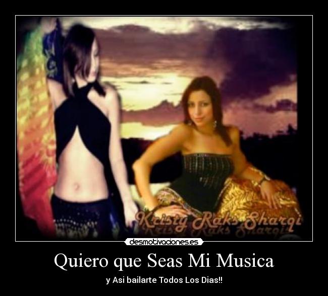 Quiero que Seas Mi Musica - y Asi bailarte Todos Los Dias!!