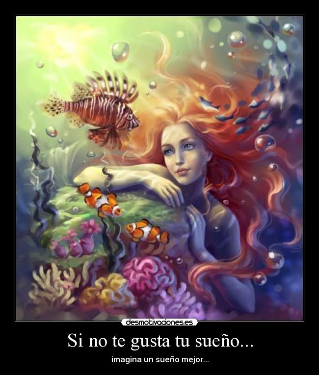 Si no te gusta tu sueño... - imagina un sueño mejor...