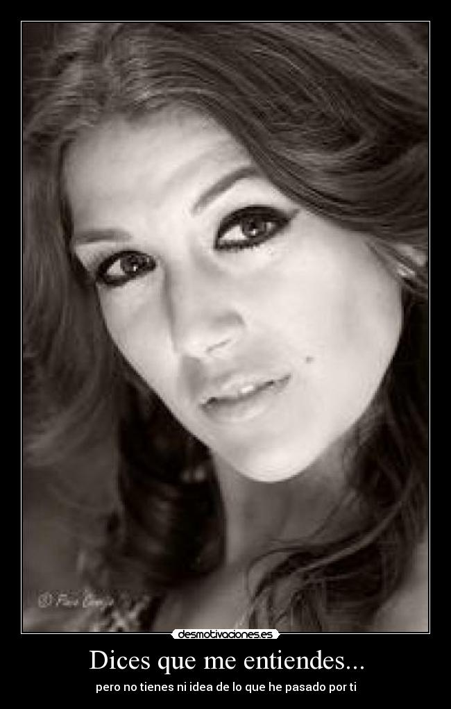Dices que me entiendes... - 