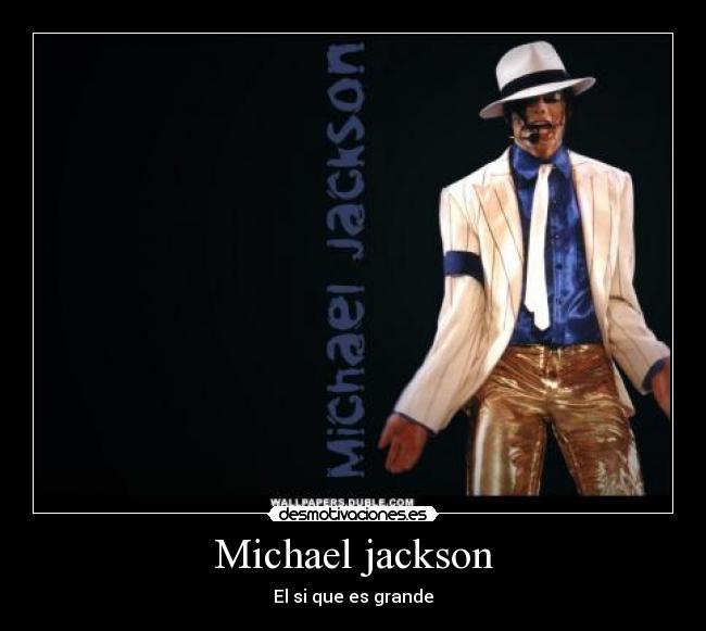 Michael jackson - El si que es grande
