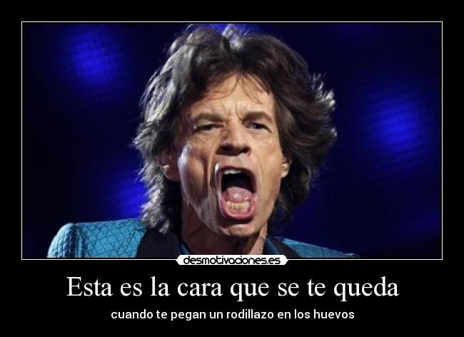 Esta es la cara que se te queda - cuando te pegan un rodillazo en los huevos