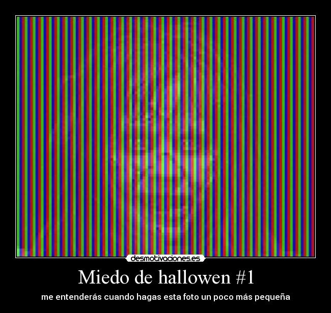 Miedo de hallowen #1 - me entenderás cuando hagas esta foto un poco más pequeña