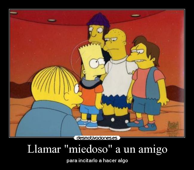 Llamar miedoso a un amigo - 