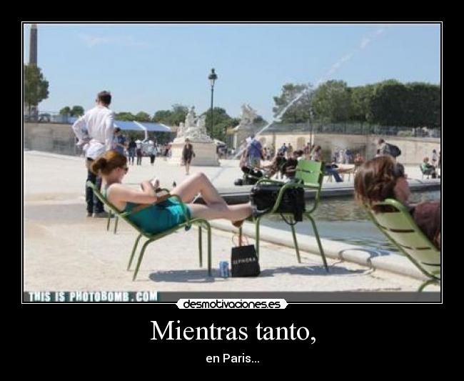 Mientras tanto, - en Paris...