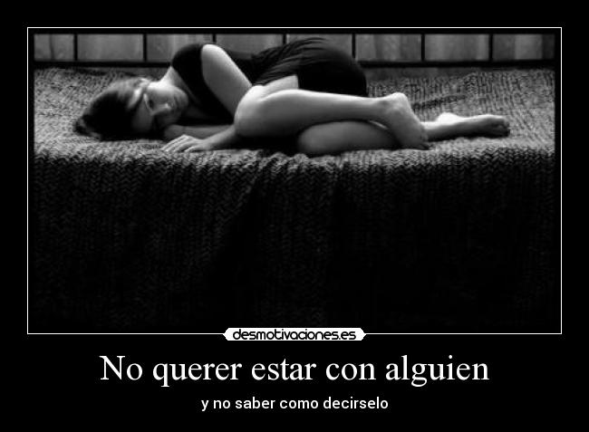 No querer estar con alguien -