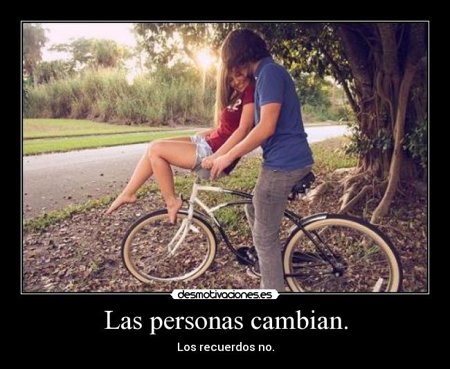 Las personas cambian. - 