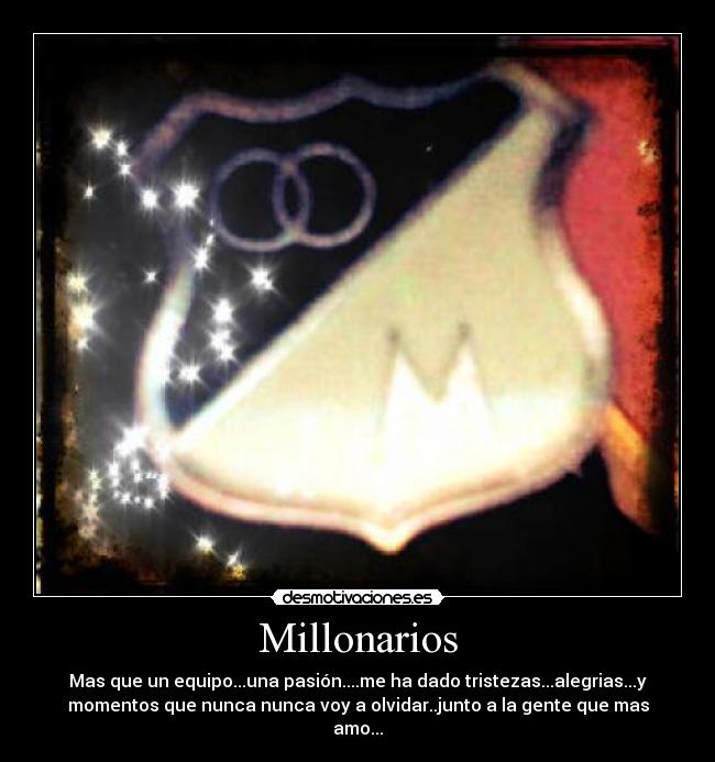 Millonarios - Mas que un equipo...una pasión....me ha dado tristezas...alegrias...y
momentos que nunca nunca voy a olvidar..junto a la gente que mas
amo...