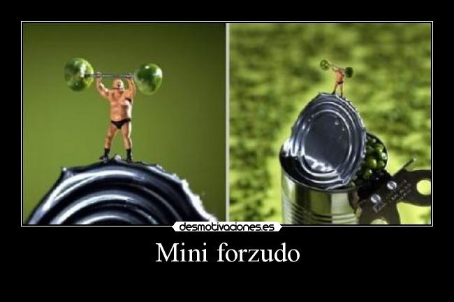 Mini forzudo -