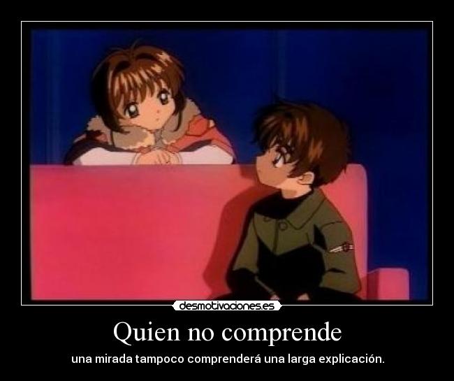 Quien no comprende -