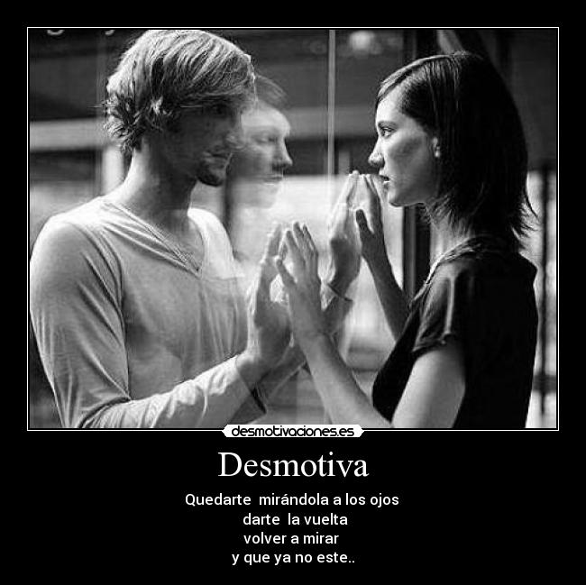 carteles desmotiva quedarte mirandola desmotivaciones