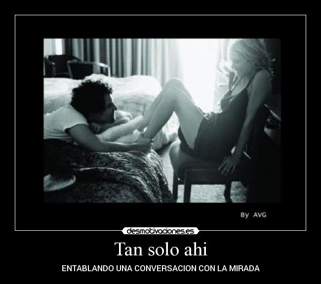 Tan solo ahi - 