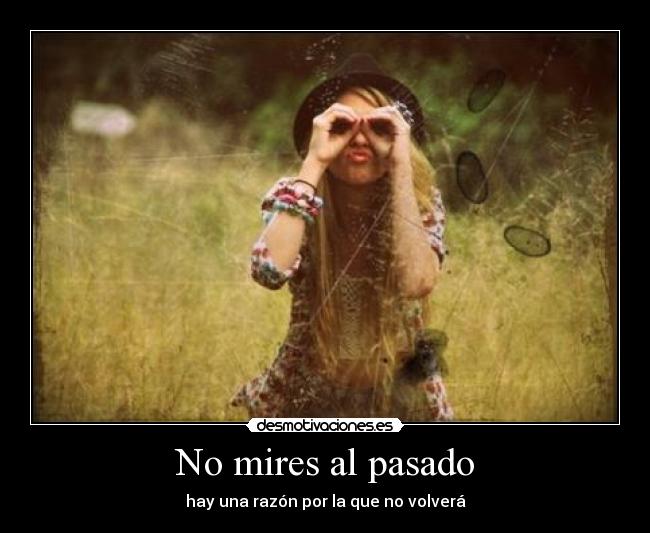 No mires al pasado - hay una razón por la que no volverá
