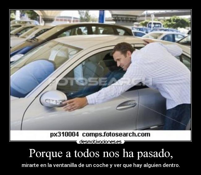 Porque a todos nos ha pasado, -