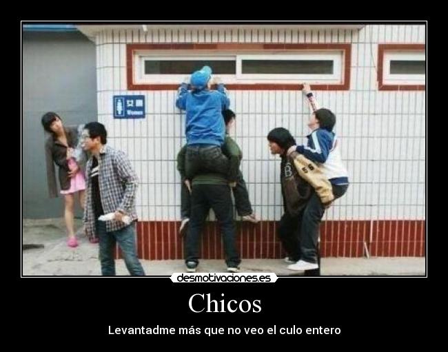 Chicos - Levantadme más que no veo el culo entero