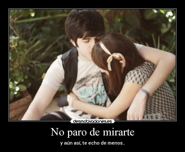 No paro de mirarte -