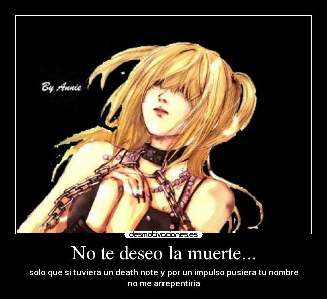 No te deseo la muerte... -