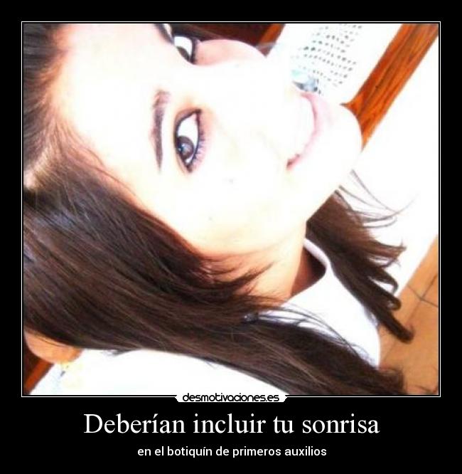 Deberían incluir tu sonrisa - en el botiquín de primeros auxilios