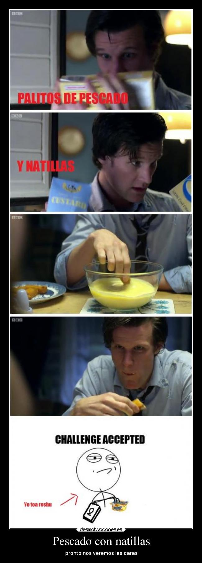 Pescado con natillas - pronto nos veremos las caras