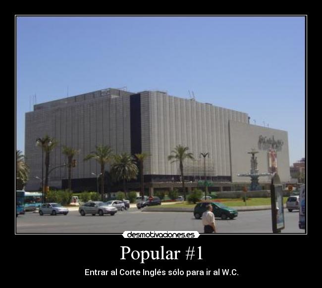 Popular #1 - Entrar al Corte Inglés sólo para ir al W.C.