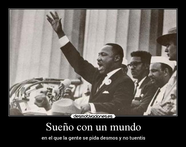 Sueño con un mundo - en el que la gente se pida desmos y no tuentis