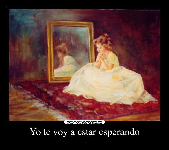Yo te voy a estar esperando - ....
