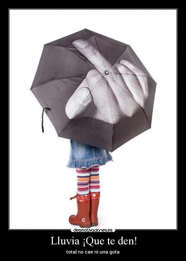Lluvia ¡Que te den! - total no cae ni una gota