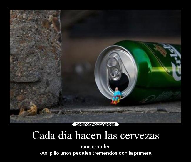 Cada día hacen las cervezas -