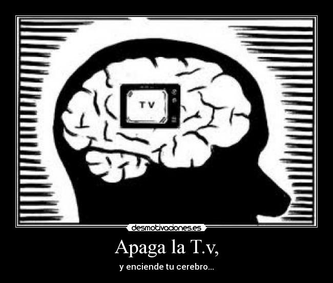 Apaga la T.v, - 