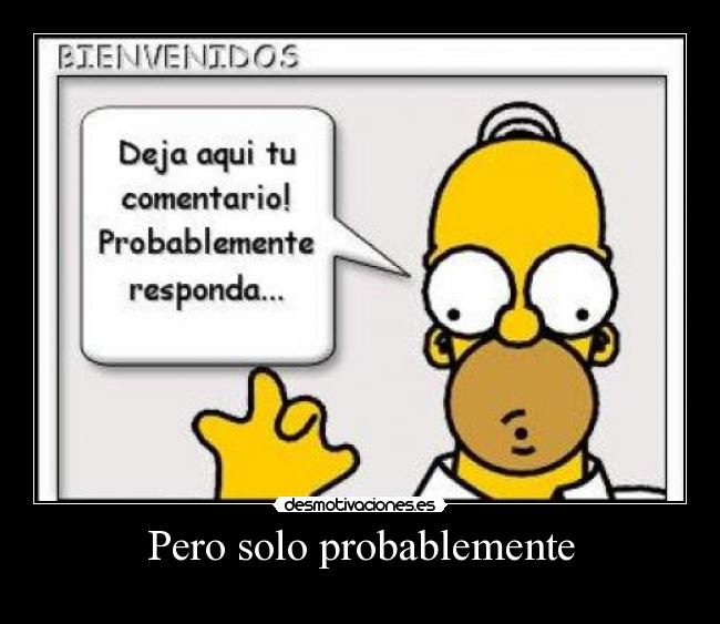 Pero solo probablemente -