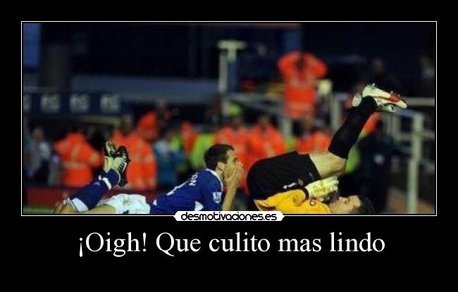 ¡Oigh! Que culito mas lindo -