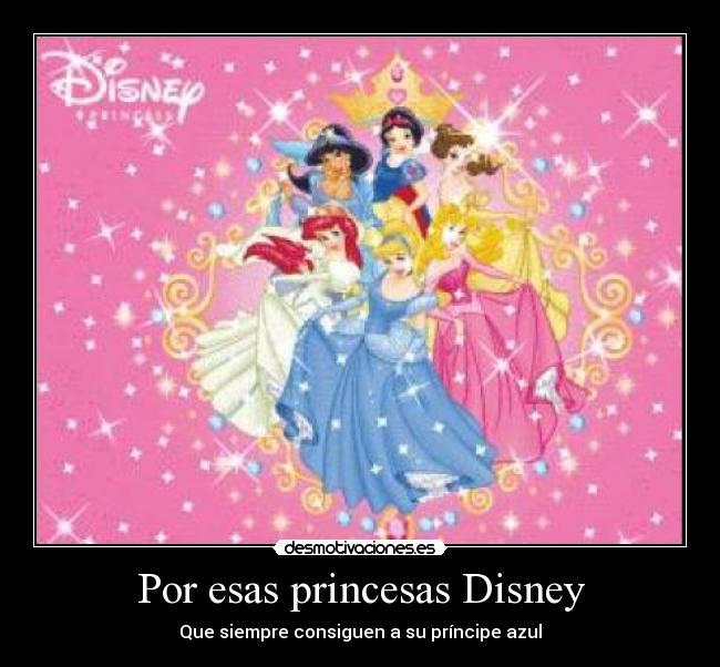 Por esas princesas Disney - Que siempre consiguen a su príncipe azul