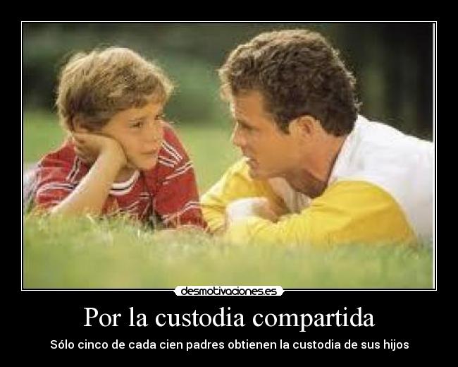 Por la custodia compartida - Sólo cinco de cada cien padres obtienen la custodia de sus hijos