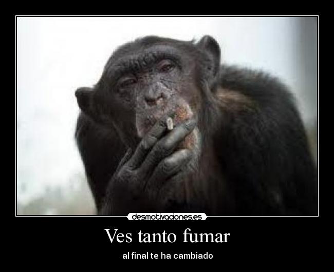 Ves tanto fumar -